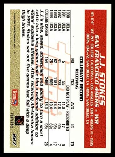 1995 TOPPS 227 J.J. Stokes San Francisco 49ers Nm / MT 49ers UCLA