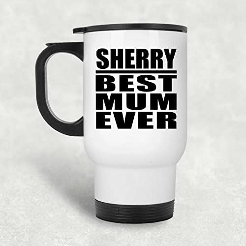 DesignSify Sherry Best Mama ikad, bijela putnička krigla 14oz Izolirani od nehrđajućeg čelika, pokloni za rođendan godišnjica Božićne Xmas Dan majki